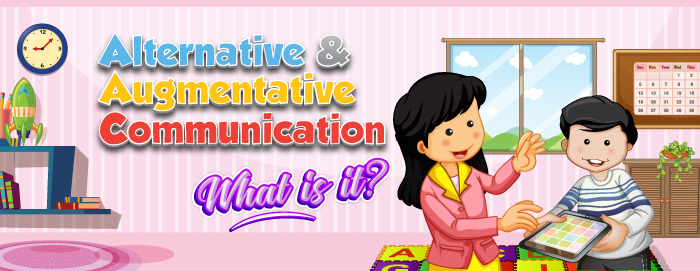 Alternative and Augmentative Communication (AAC): What is it?